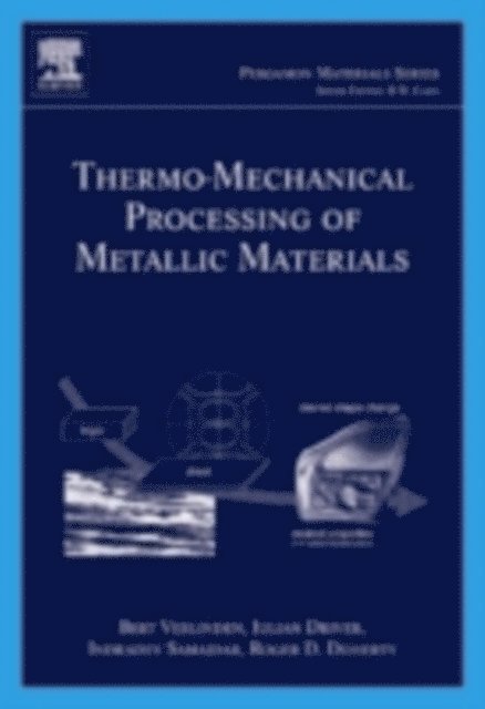 Roger D. Doherty, Indradev Samajdar, Julian Driver, Bert Verlinden - Thermo-Mechanical Processing of Metallic Materials, E-bok
