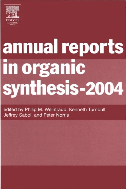 Kenneth Turnbull, Peter Norris, Jeffrey Sabol, Philip M. Weintraub - Annual Reports in Organic Synthesis-2004, E-bok