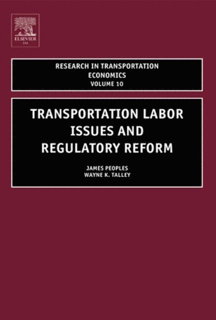 Wayne K Talley, James H Peoples - Transportation Labor Issues and Regulatory Reform, E-bok