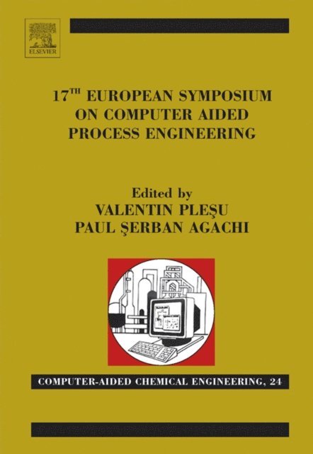 Paul Serban Agachi, Valentin Plesu - 17th European Symposium on Computed Aided Process Engineering, E-bok