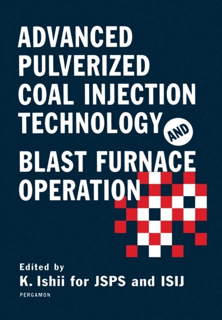 K. Ishii - Advanced Pulverized Coal Injection Technology and Blast Furnace Operation, E-bok