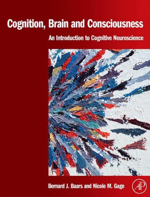 Nicole M. Gage, Bernard J. Baars - Cognition, Brain, and Consciousness, E-bok