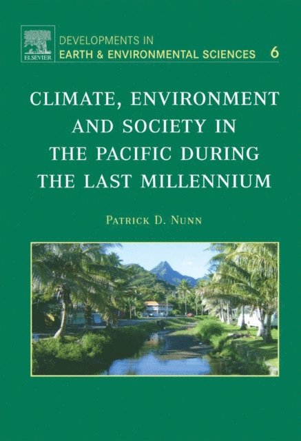 Patrick D. Nunn - Climate, Environment, and Society in the Pacific during the Last Millennium, E-bok