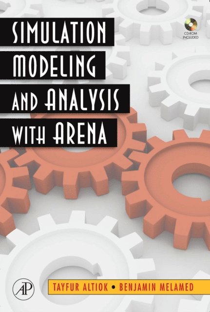 Benjamin Melamed, Tayfur Altiok - Simulation Modeling and Analysis with ARENA, E-bok