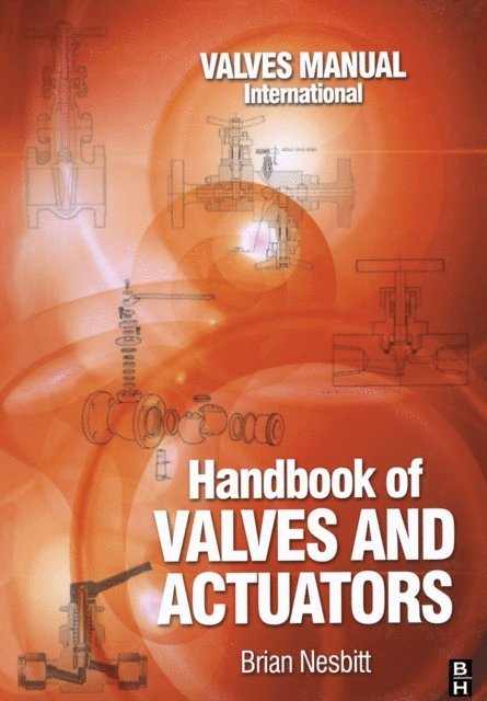 Brian Nesbitt - Handbook of Valves and Actuators, E-bok