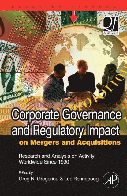 Luc Renneboog, Greg N. Gregoriou - Corporate Governance and Regulatory Impact on Mergers and Acquisitions, E-bok
