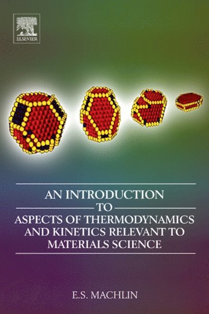 Eugene Machlin - Introduction to Aspects of Thermodynamics and Kinetics Relevant to Materials Science, E-bok. Tillgänglighet: Lägg i varukorg