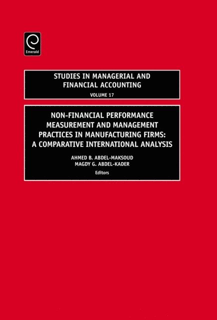 Marc J. Epstein, Magdy G. Abdel-Kader, Ahmed B. Abdel-Maksoud - Non-Financial Performance Measurement and Management Practices in Manufacturing Firms, E-bok