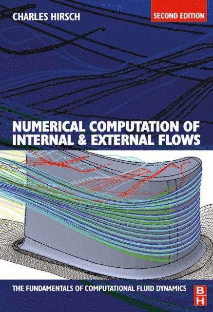 Charles Hirsch - Numerical Computation of Internal and External Flows: The Fundamentals of Computational Fluid Dynamics, E-bok