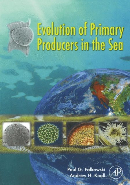Andrew H. Knoll, Paul Falkowski - Evolution of Primary Producers in the Sea, E-bok