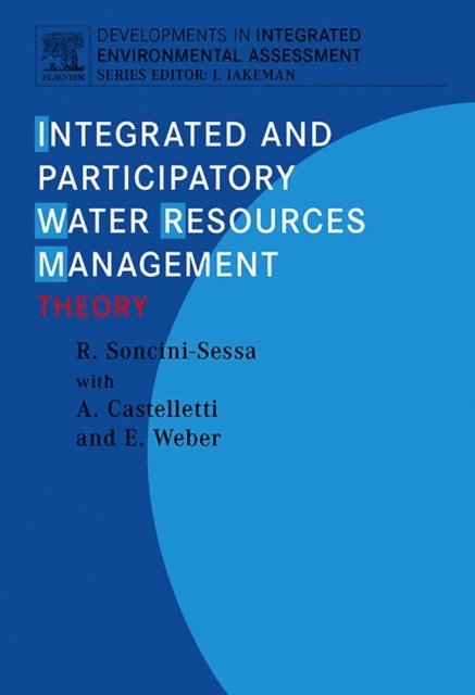 Andrea Castelletti, Enrico Weber, Rodolfo Soncini-Sessa - Integrated and Participatory Water Resources Management - Theory, E-bok