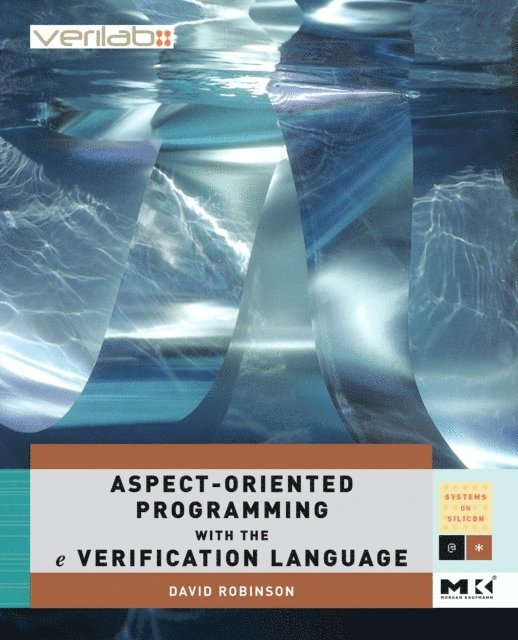 David Robinson - Aspect-Oriented Programming with the e Verification Language, E-bok