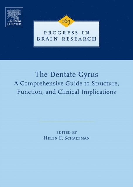 Helen E. Scharfman - Dentate Gyrus: A Comprehensive Guide to Structure, Function, and Clinical Implications, E-bok