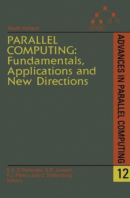 Ulrich Trottenberg, Frans Peters, G.R. Joubert, E.H. D'Hollander - Parallel Computing: Fundamentals, Applications and New Directions, E-bok