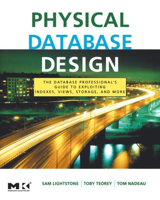Tom Nadeau, Toby J. Teorey, Sam S. Lightstone - Physical Database Design, E-bok