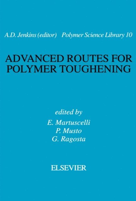 G. Ragosta, Pellegrino Musto, E. Martuscelli - Advanced Routes for Polymer Toughening, E-bok