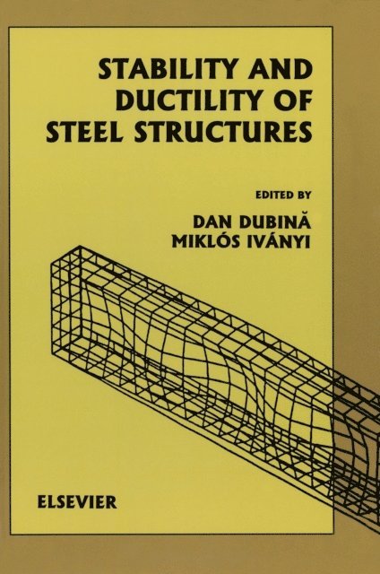 M. Ivanyi, D. Dubin&acaron; - Stability and Ductility of Steel Structures (SDSS'99), E-bok