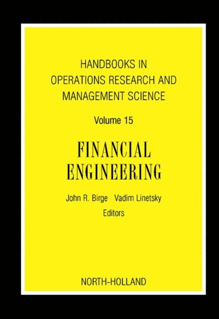 Vadim Linetsky, John R. Birge - Handbooks in Operations Research and Management Science: Financial Engineering, E-bok