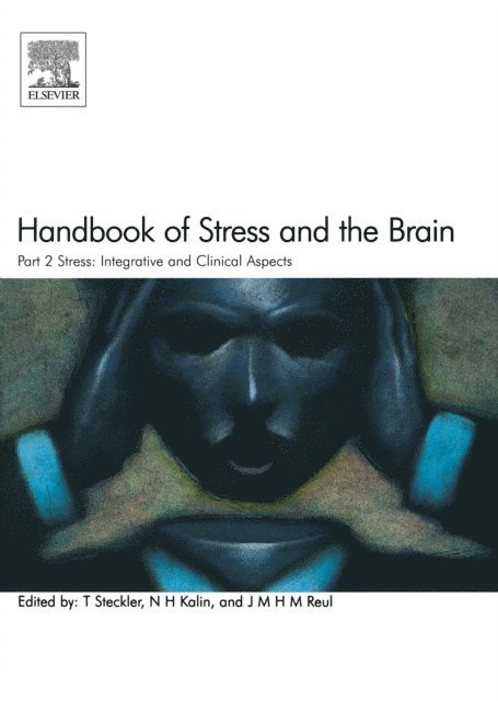 J.M.H.M. Reul, N.H. Kalin, Thomas Steckler - Handbook of Stress and the Brain Part 2: Stress: Integrative and Clinical Aspects, E-bok