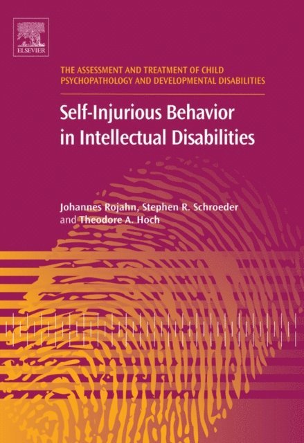 Theodore A Hoch, Stephen R. Schroeder, Johannes Rojahn - Self-Injurious Behavior in Intellectual Disabilities, E-bok