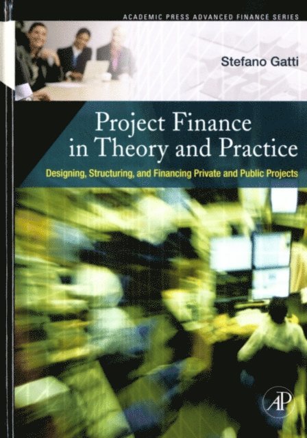 Stefano Gatti - Project Finance in Theory and Practice, E-bok