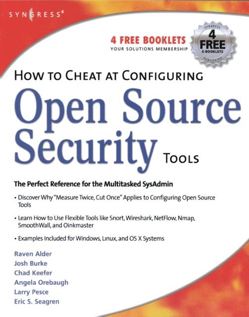 Raffael Marty, Matt Jonkman, Angela Orebaugh, Eric Seagren, Michael Gregg - How to Cheat at Configuring Open Source Security Tools, E-bok