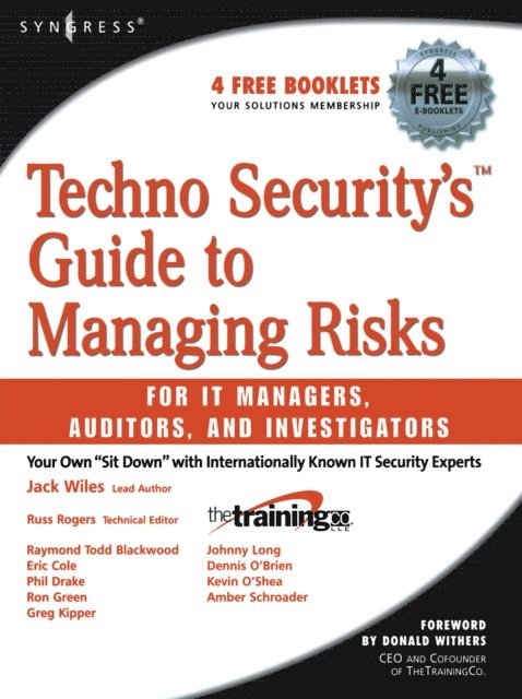 Amber Schroader, Raymond Todd Blackwood, Greg Kipper, Ron J. Green, Phil Drake, Russ Rogers, Jack Wiles, Johnny Long - Techno Security's Guide to Managing Risks for IT Managers, Auditors, and Investigators, E-bok