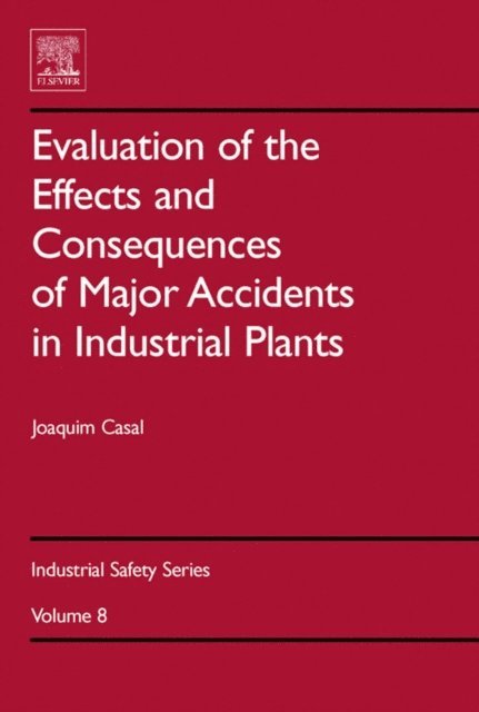 Joaquim Casal - Evaluation of the Effects and Consequences of Major Accidents in Industrial Plants, E-bok