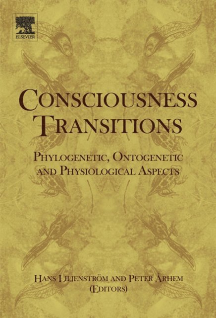 Peter Arhem, Hans Liljenstrom - Consciousness Transitions, E-bok