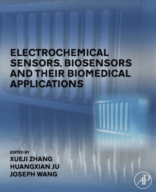 Joseph Wang, Huangxian Ju, Xueji Zhang - Electrochemical Sensors, Biosensors and their Biomedical Applications, E-bok