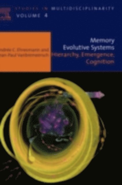 J.P. Vanbremeersch, A C Ehresmann - Memory Evolutive Systems; Hierarchy, Emergence, Cognition, E-bok