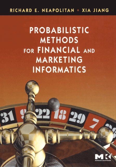 Xia Jiang, Richard E. Neapolitan - Probabilistic Methods for Financial and Marketing Informatics, E-bok