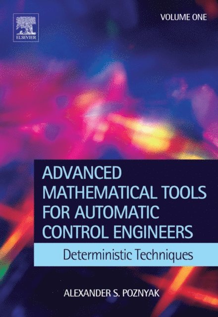 Alexander S. Poznyak - Advanced Mathematical Tools for Control Engineers: Volume 1, E-bok. Tillgänglighet: Lägg i varukorg