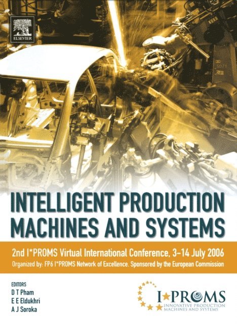 Anthony J. Soroka, Eldaw E. Eldukhri, Duc T. Pham - Intelligent Production Machines and Systems - 2nd I*PROMS Virtual International Conference 3-14 July 2006, E-bok