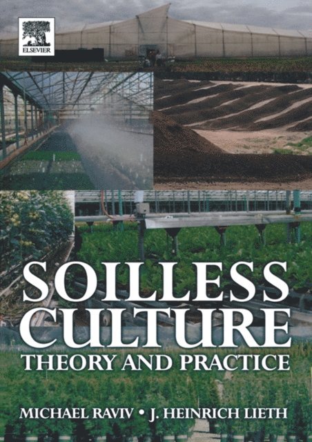 J. Heinrich Lieth, Michael Raviv - Soilless Culture: Theory and Practice, E-bok