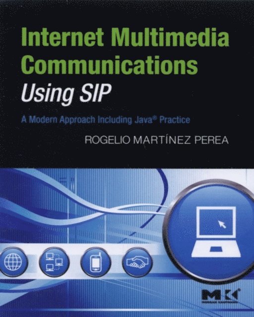 Rogelio Martinez Perea - Internet Multimedia Communications Using SIP, E-bok