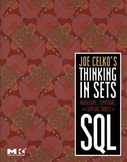 Joe Celko - Joe Celko's Thinking in Sets: Auxiliary, Temporal, and Virtual Tables in SQL, E-bok