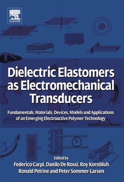 Peter Sommer-Larsen, Ronald Edward Pelrine, Roy Kornbluh, Danilo De Rossi, Federico Carpi - Dielectric Elastomers as Electromechanical Transducers, E-bok