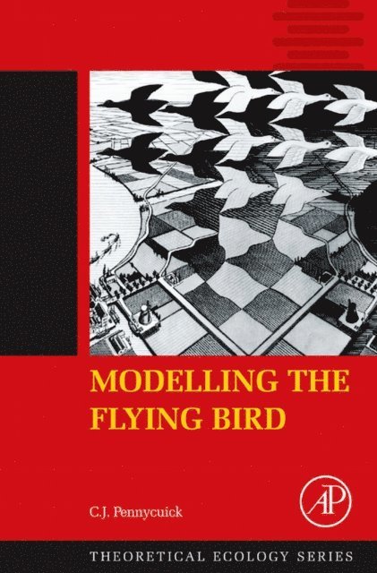 C.J. Pennycuick - Modelling the Flying Bird, E-bok