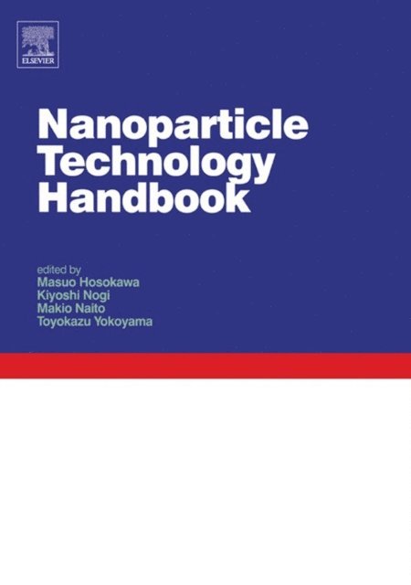 Kiyoshi Nogi, Toyokazu Yokoyama, Makio Naito, Masuo Hosokawa - Nanoparticle Technology Handbook, E-bok