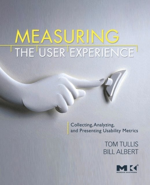 Tom Tullis, Bill Albert - Measuring the User Experience, E-bok