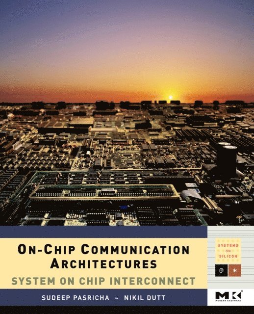 Nikil Dutt, Sudeep Pasricha - On-Chip Communication Architectures, E-bok