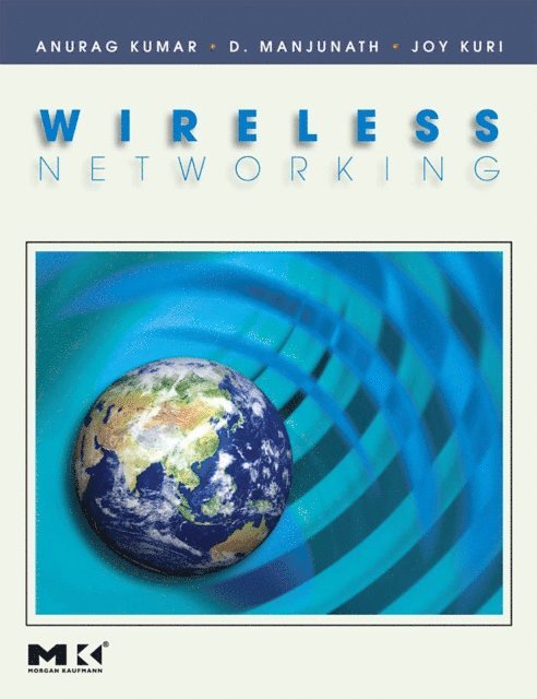 Joy Kuri, D. Manjunath, Anurag Kumar - Wireless Networking, E-bok