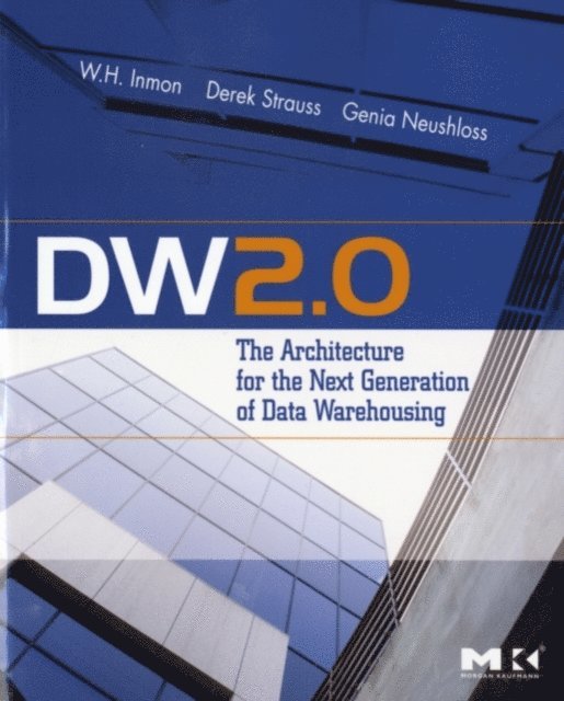 Genia Neushloss, Derek Strauss, W.H. Inmon - DW 2.0: The Architecture for the Next Generation of Data Warehousing, E-bok
