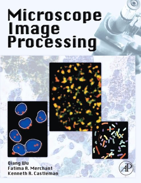 Kenneth Castleman, Fatima Merchant, Qiang Wu - Microscope Image Processing, E-bok