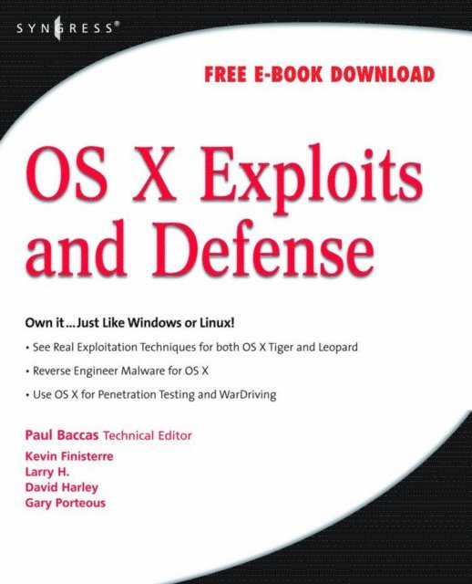 Gary Porteus, Larry H., Kevin Finisterre, Paul Baccas, David Harley, Johnny Long, Chris Hurley - OS X Exploits and Defense, E-bok