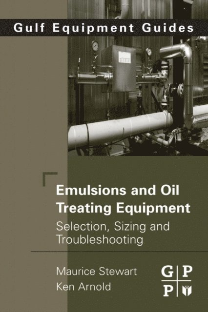 Ken Arnold, Maurice Stewart - Emulsions and Oil Treating Equipment, E-bok