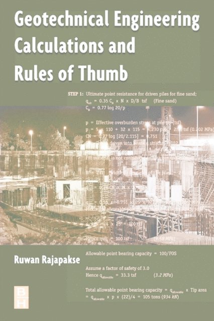 Ruwan Abey Rajapakse - Geotechnical Engineering Calculations and Rules of Thumb, E-bok