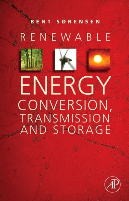 Bent Sorensen - Renewable Energy Conversion, Transmission, and Storage, E-bok