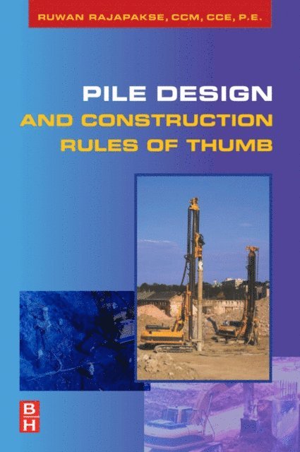 Ruwan Abey Rajapakse - Pile Design and Construction Rules of Thumb, E-bok